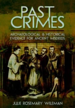 Image of Past Crimes by Julie Rosemary Wileman Hardback