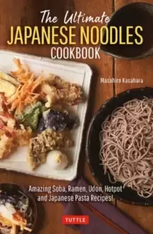 Image of The Ultimate Japanese Noodles Cookbook : Amazing Soba, Ramen, Udon, Hot Pot and Japanese Pasta Recipes!