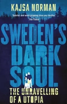 Image of Swedens Dark Soul : The Unravelling of a Utopia