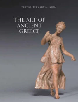 Image of The Art of Ancient Greece by Md. Walters Art Museum Hardback