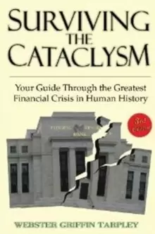 Image of Surviving the Cataclysm : Your Guide Through the Worst Financial Crisis in Human History