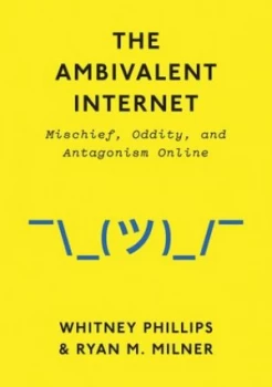 Image of The Ambivalent Internet by Whitney Phillips Hardback