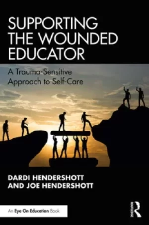 Image of Supporting the Wounded EducatorA Trauma-Sensitive Approach to Self-Care