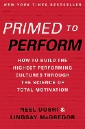 Image of primed to perform how to build the highest performing cultures through the