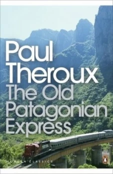 Image of The Old Patagonian Express by Paul Theroux Paperback