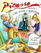Image of picasso and the girl with a ponytail a story about pablo picasso