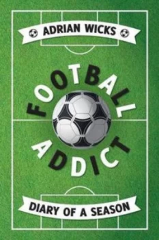 Image of Football Addict by Adrian Wicks Paperback