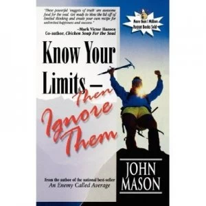 Image of Know Your Limits-Then Ignore Them by John Mason