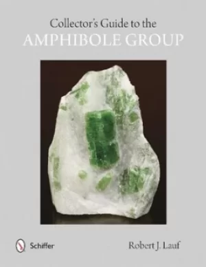 Image of Collectors guide to the amphibole group by R. J. Lauf