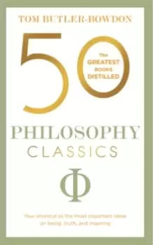 Image of 50 Philosophy Classics : Your shortcut to the most important ideas on being, truth, and meaning
