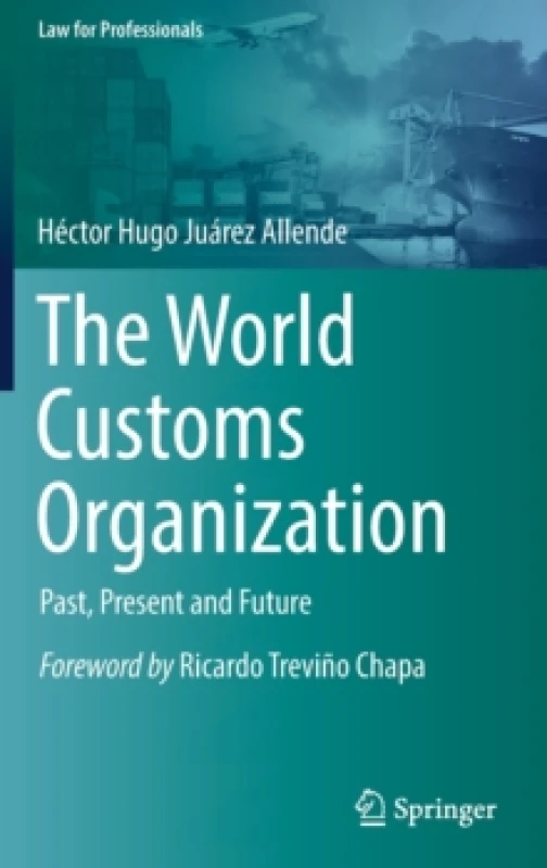 Image of The World Customs Organization : Past, Present and Future Hardback