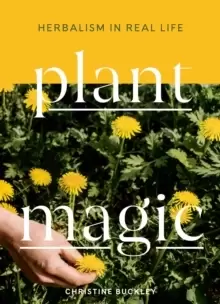 Image of Plant Magic : Herbalism in Real Life