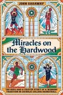 Image of miracles on the hardwood the hope and a prayer story of a winning tradition