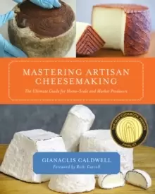Image of Mastering Artisan Cheesemaking : The Ultimate Guide for Home-Scale and Market Producers