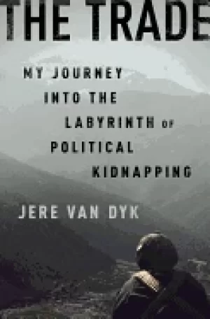 Image of trade my journey into the labyrinth of political kidnapping