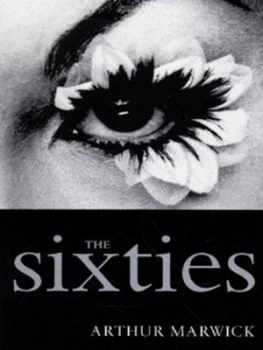Image of The Sixties by Arthur Marwick Hardback