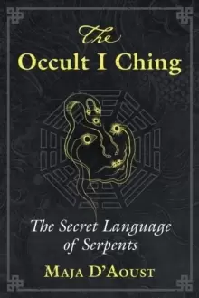 Image of The Occult I Ching : The Secret Language of Serpents