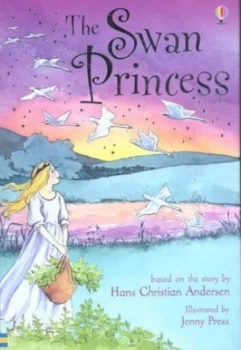 Image of The swan princess by Rosie Dickins|H. C Andersen|Jenny Press|Alison Kelly