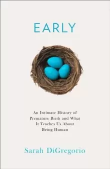 Image of Early : An Intimate History of Premature Birth and What it Teaches Us About Being Human