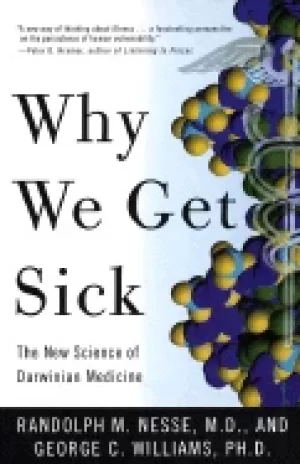 Image of why we get sick the new science of darwinian medicine