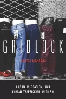 Image of Gridlock : Labor, Migration, and Human Trafficking in Dubai