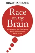 Image of race on the brain what implicit bias gets wrong about the struggle for raci