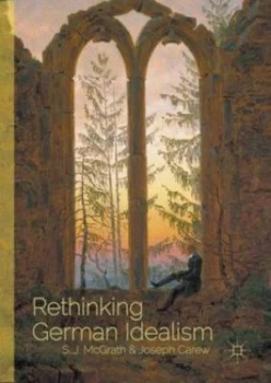 Image of Rethinking German Idealism by S.J. Mcgrath Hardback