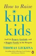 Image of how to raise kind kids and get respect gratitude and a happier family in th