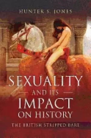 Image of sexuality and its impact on history the british stripped bare