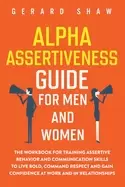 Image of alpha assertiveness guide for men and women the workbook for training asser