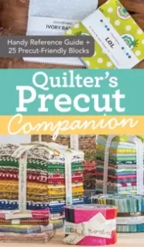 Image of Quilter's Precut Companion : Handy Reference Guide + 25 Precut-Friendly Blocks