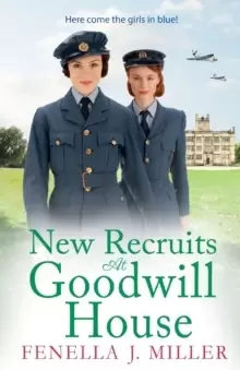 Image of New Recruits at Goodwill House : A heartbreaking, gripping historical saga from Fenella J Miller