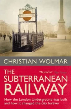 Image of The Subterranean Railway by Christian Wolmar Paperback