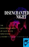 Image of disenchanted night the industrialization of light in the nineteenth century