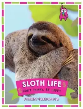 Image of Sloth life by Forrest Greenwood
