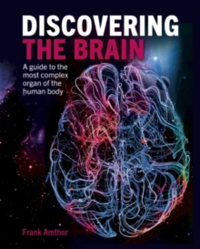 Image of Discovering the Brain : A Guide to the Most Complex Organ of the Human Body Hardback