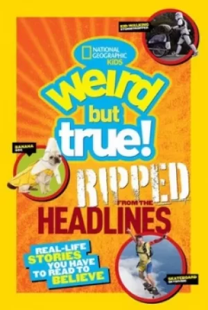 Image of Weird But True Ripped from the Headlines by National Geographic Kids