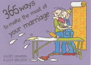Image of 365 Ways to Make the Most of Your Marriage by Juliet Janvrin and Lucy Selleck Paperback