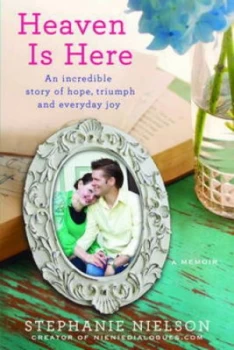 Image of Heaven Is Here by Stephanie Nielson Hardback
