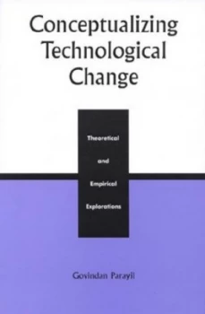 Image of Conceptualizing Technological Change by Govindan Parayil Hardback