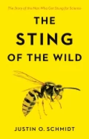 Image of sting of the wild the story of the man who got stung for science