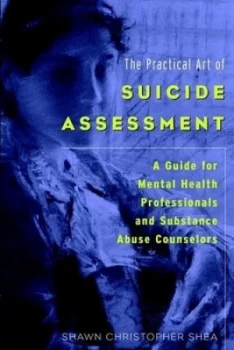 Image of The Practical Art of Suicide Assessment by Shawn Christopher Shea Paperback