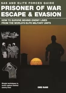 Image of Prisoner of War Escape & Evasion : How to Survive Behind Enemy Lines from the World's Elite Military Units