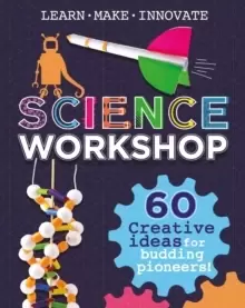 Image of Science Workshop: 60 Creative Ideas for Budding Pioneers
