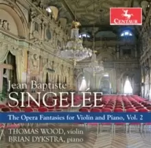 Image of Jean Baptiste Singelee: The Opera Fantasies for Violin and Piano