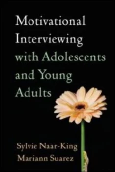 Image of Motivational Interviewing with Adolescents and Young Adults by Sylvie Naar-King Hardback