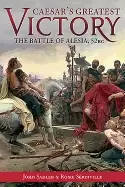 Image of caesars greatest victory the battle of alesia 52 bc