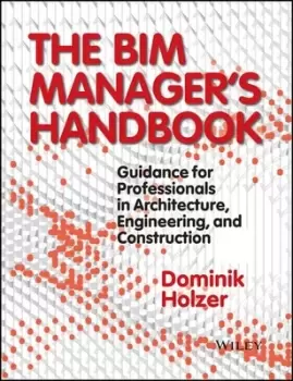 Image of The BIM managers handbook by Dominik Holzer
