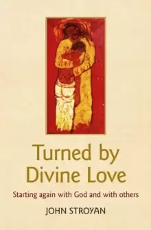 Image of Turned by Divine Love : Starting again with God and with others