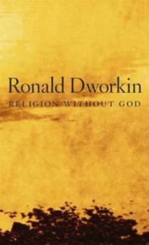 Image of Religion Without God by Ronald Dworkin Hardback